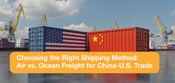 Choosing the Right Shipping Method: Air vs. Ocean Freight for China-U.S. Trade