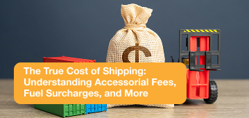 The True Cost of Shipping: Understanding Accessorial Fees, Fuel Surcharges, and More