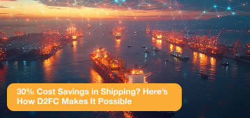 30% Cost Savings in Shipping? Here’s How D2FC Makes It Possible