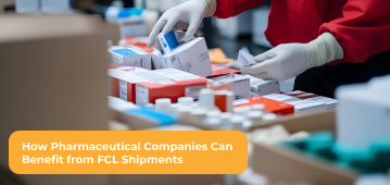 How Pharmaceutical Companies Can Benefit from FCL Shipments